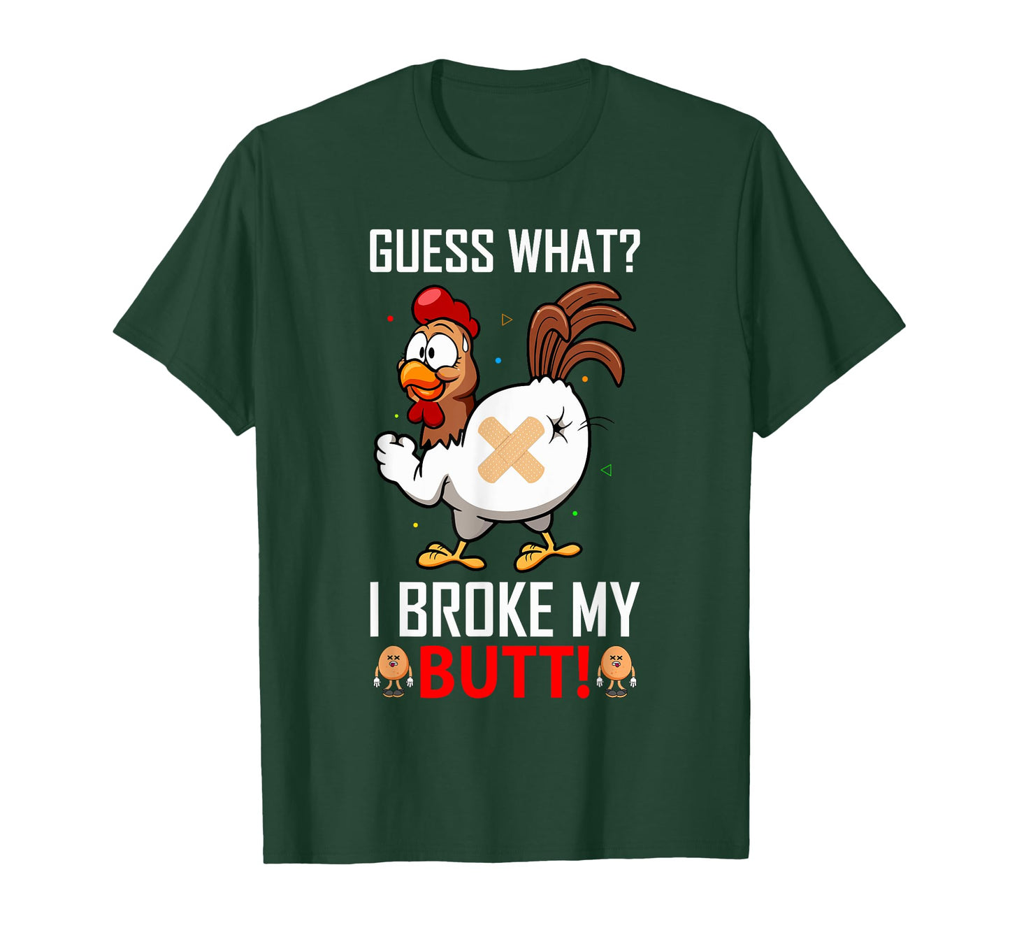 Funny Guess What? I Broke My Butt! Farm Chicken Butt Humor T-Shirt