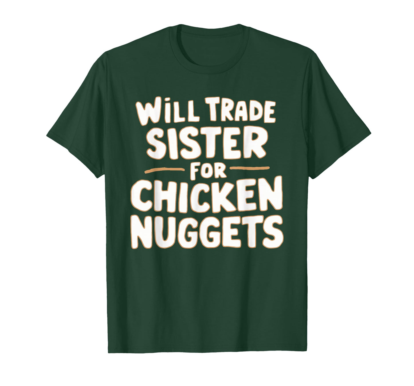 Will Trade Sister For Chicken Nuggets T-Shirt