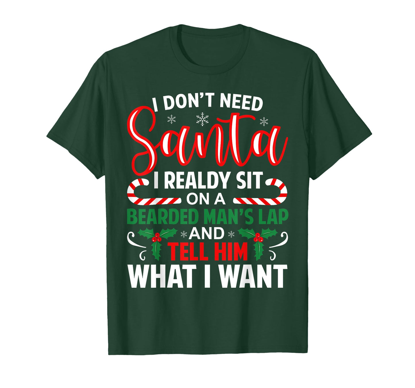 I Don't Need Santa I Already Sit On A Bearded Man's Lap Xmas T-Shirt