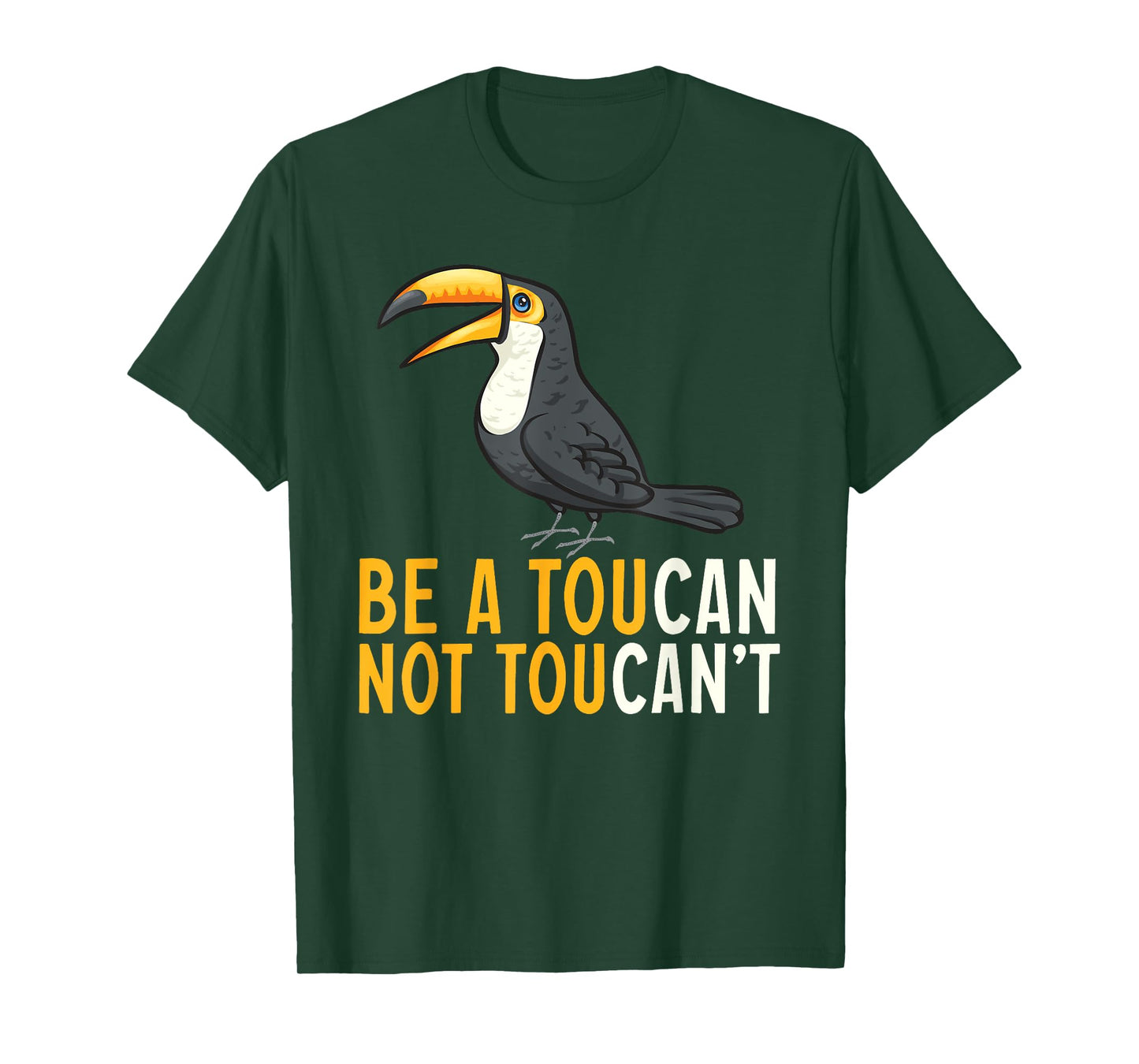 Be A Toucan Not A Toucan't Rainforest Toucan Bird T-Shirt