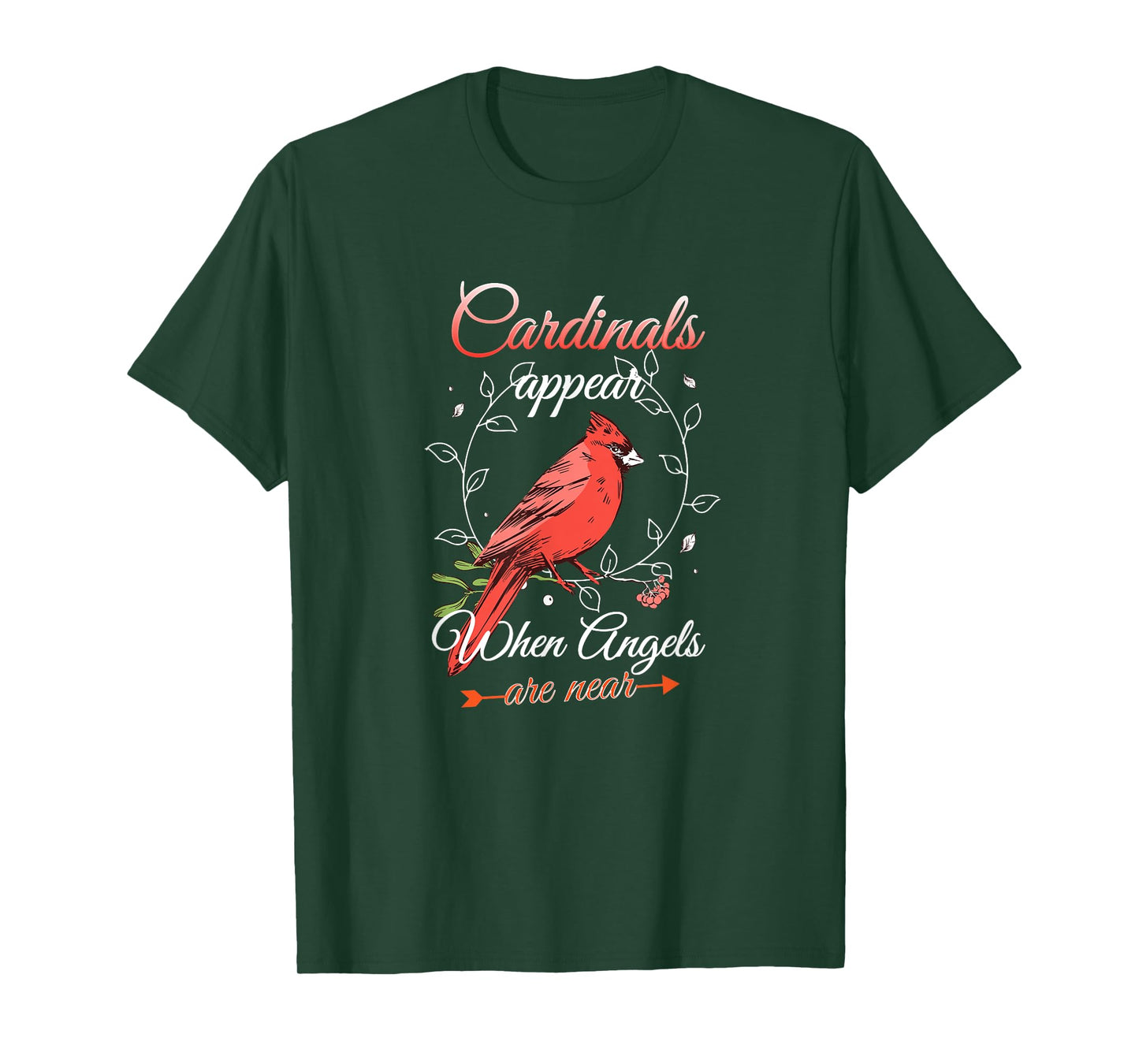 Cardinals Appear When Angels Are Near Red Cardinal Bird T-Shirt
