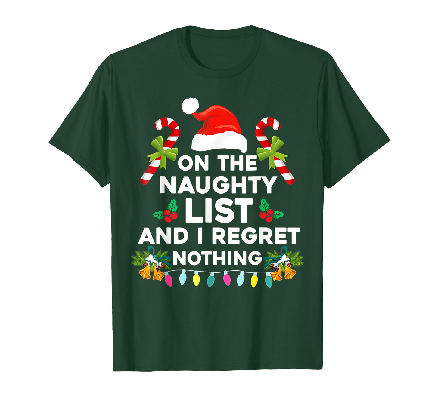 On The Naughty List And I Regret Nothing Funny Xmas T-Shirt