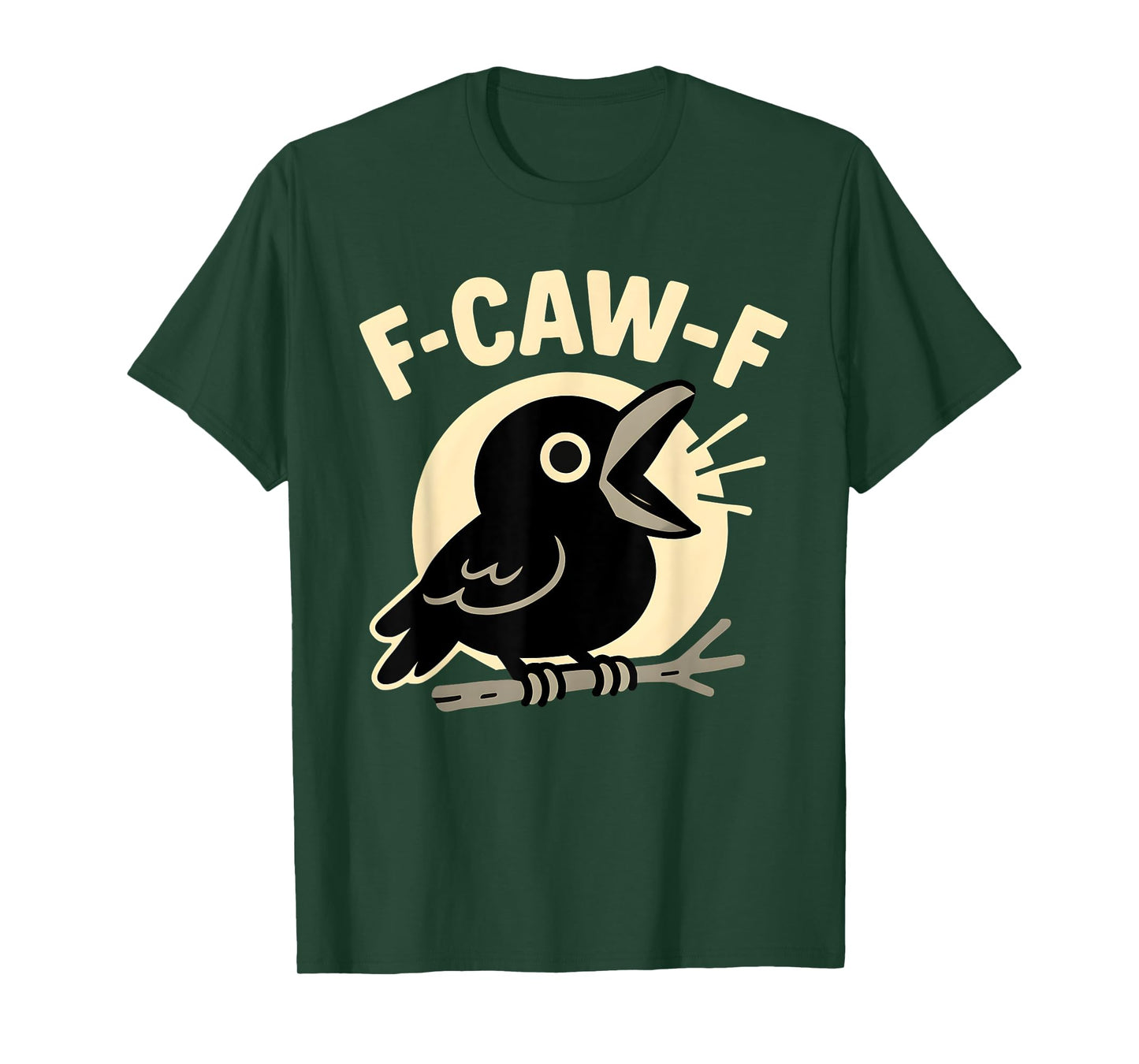 F Caw F Crow Funny Adult Humor Sarcastic Sayings Men Women T-Shirt