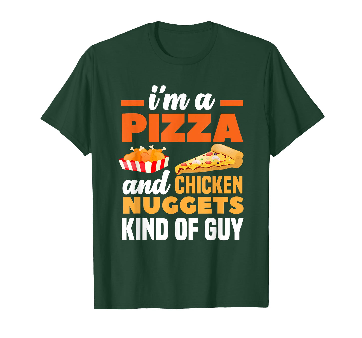 I'm A Pizza And Chicken Nuggets Kind Of Guy Funny Pizza T-Shirt