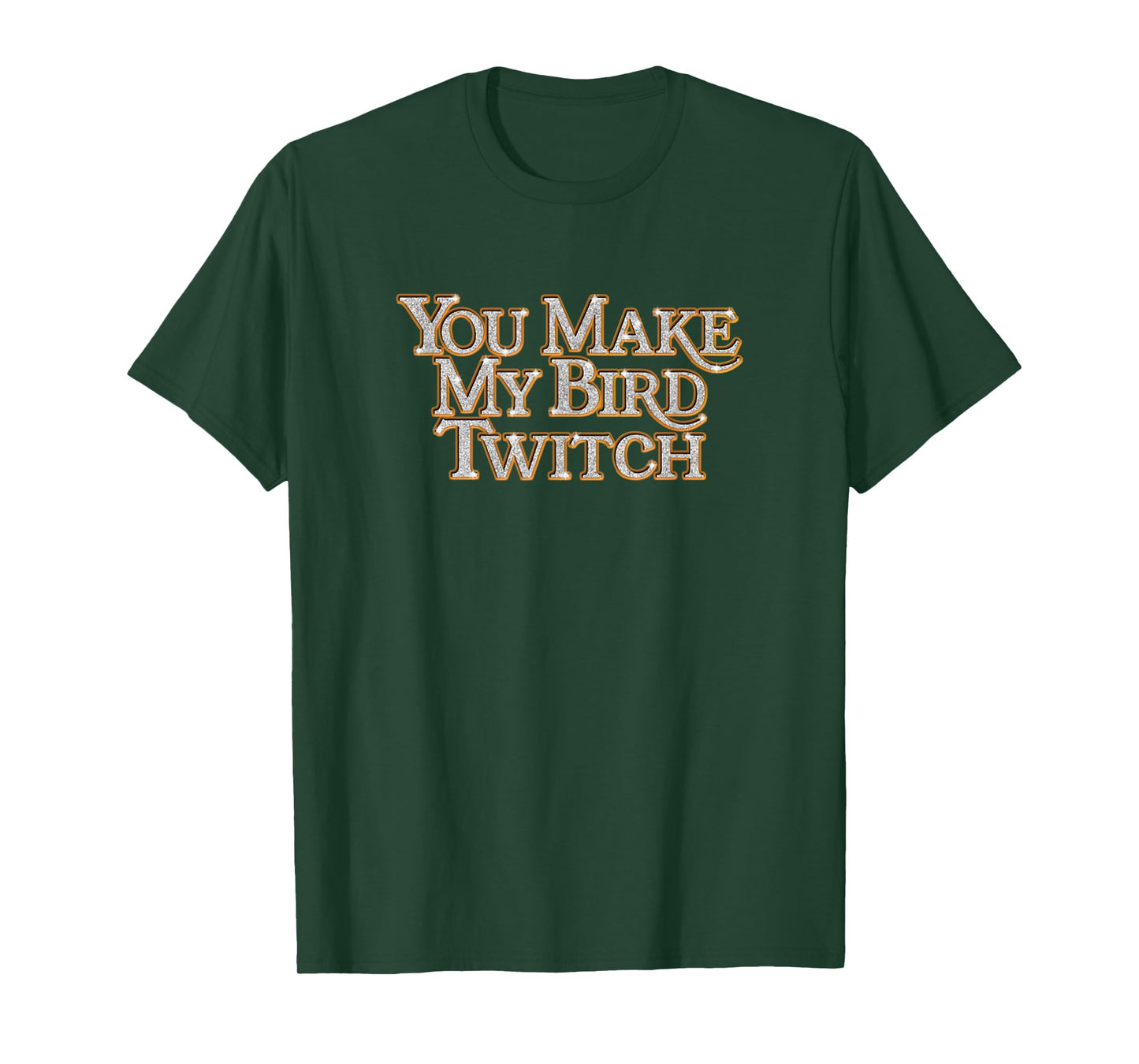 You Make My Bird Twitch Vintage Design Style Sarcastic Funny T-Shirt