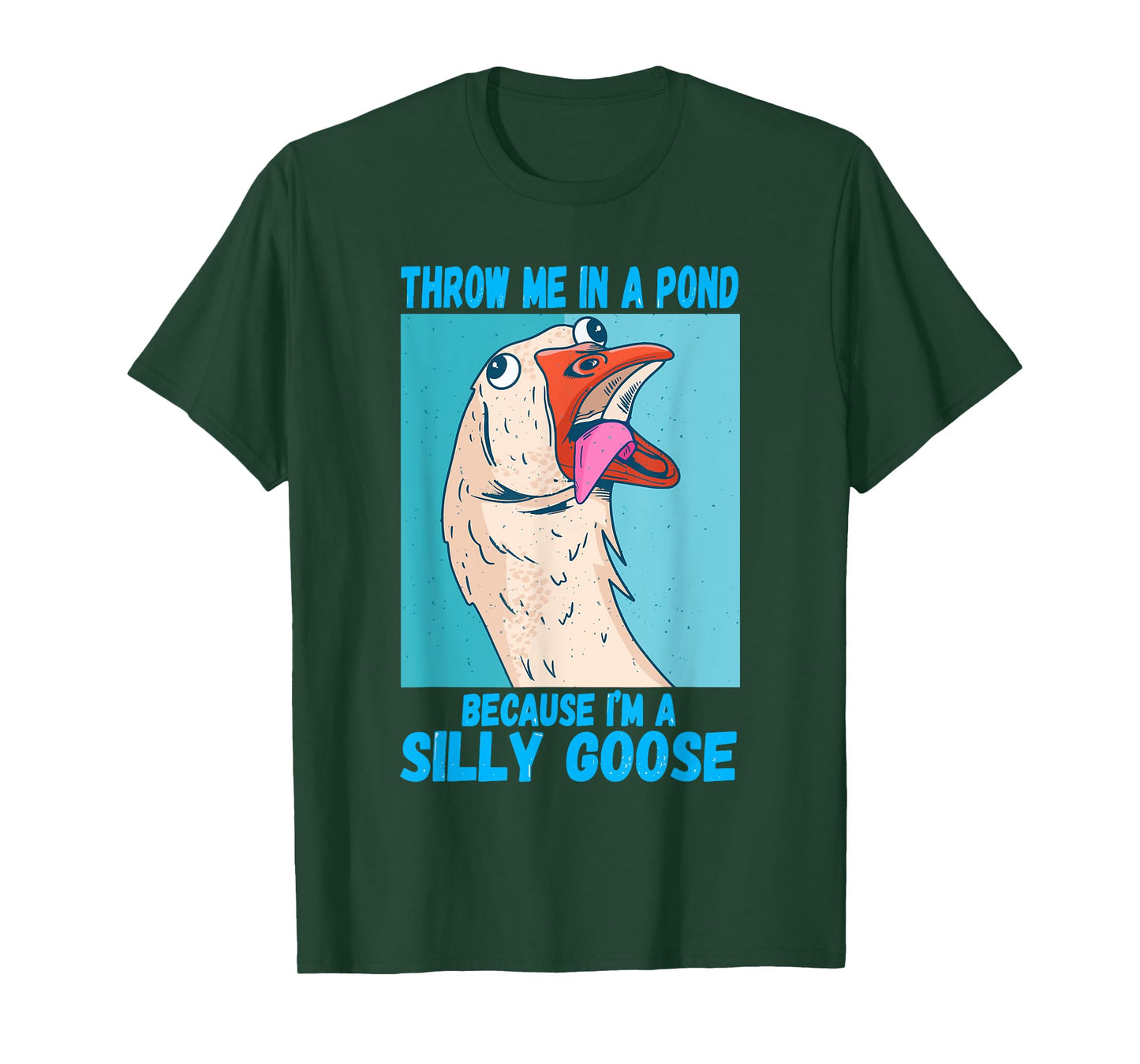 Throw Me In A Pond Because I'm A Silly Goose T-Shirt