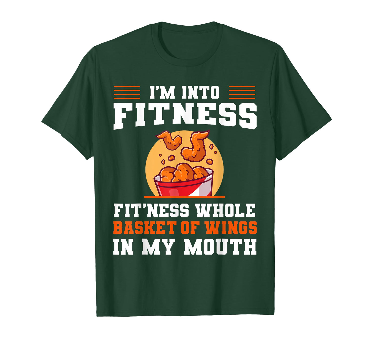 I'm Into Fitness Fit'ness Whole Basket of Wings in My Mouth T-Shirt