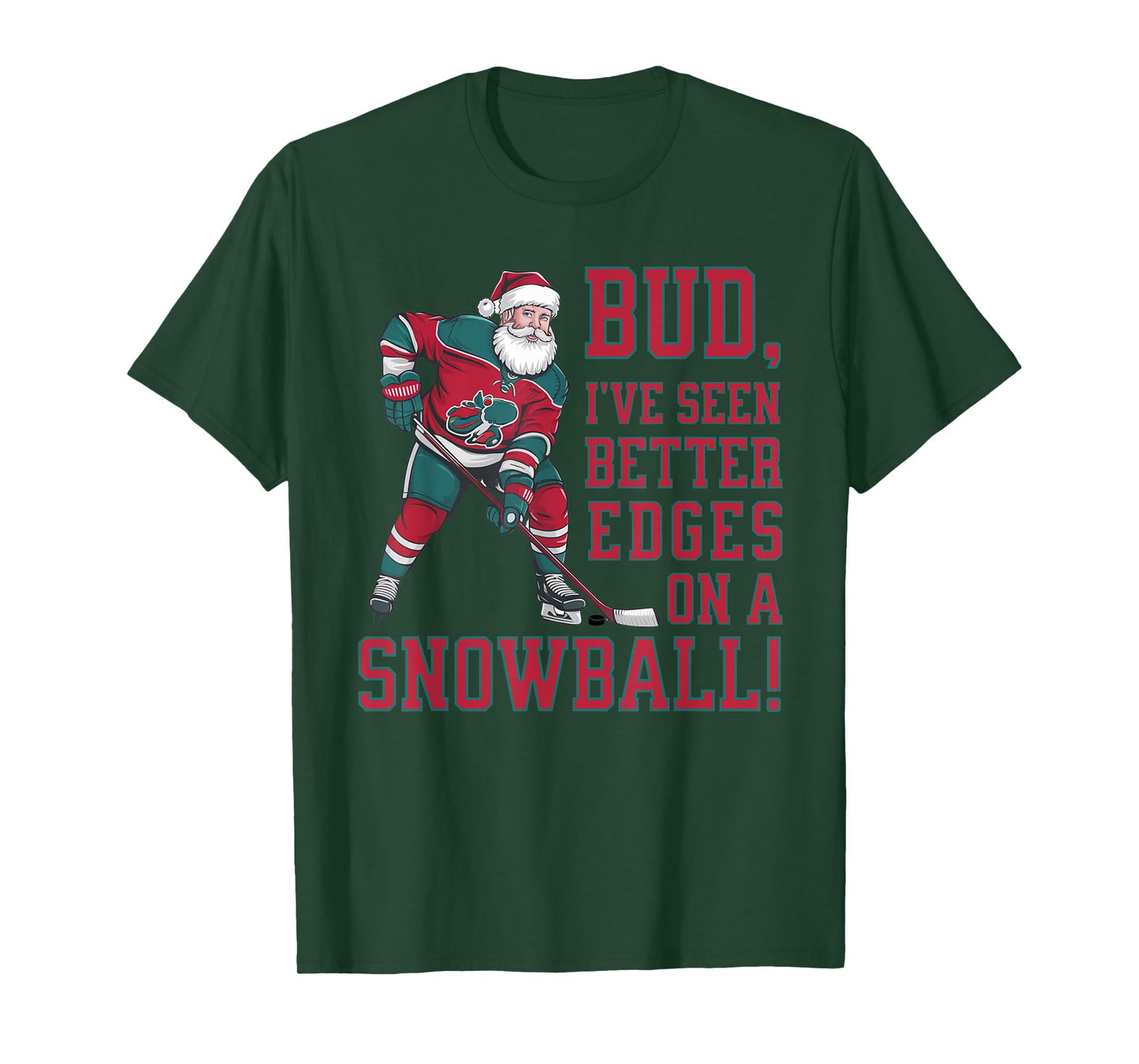 Bud, I've seen better edges on snowball funny Xmas hockey T-Shirt