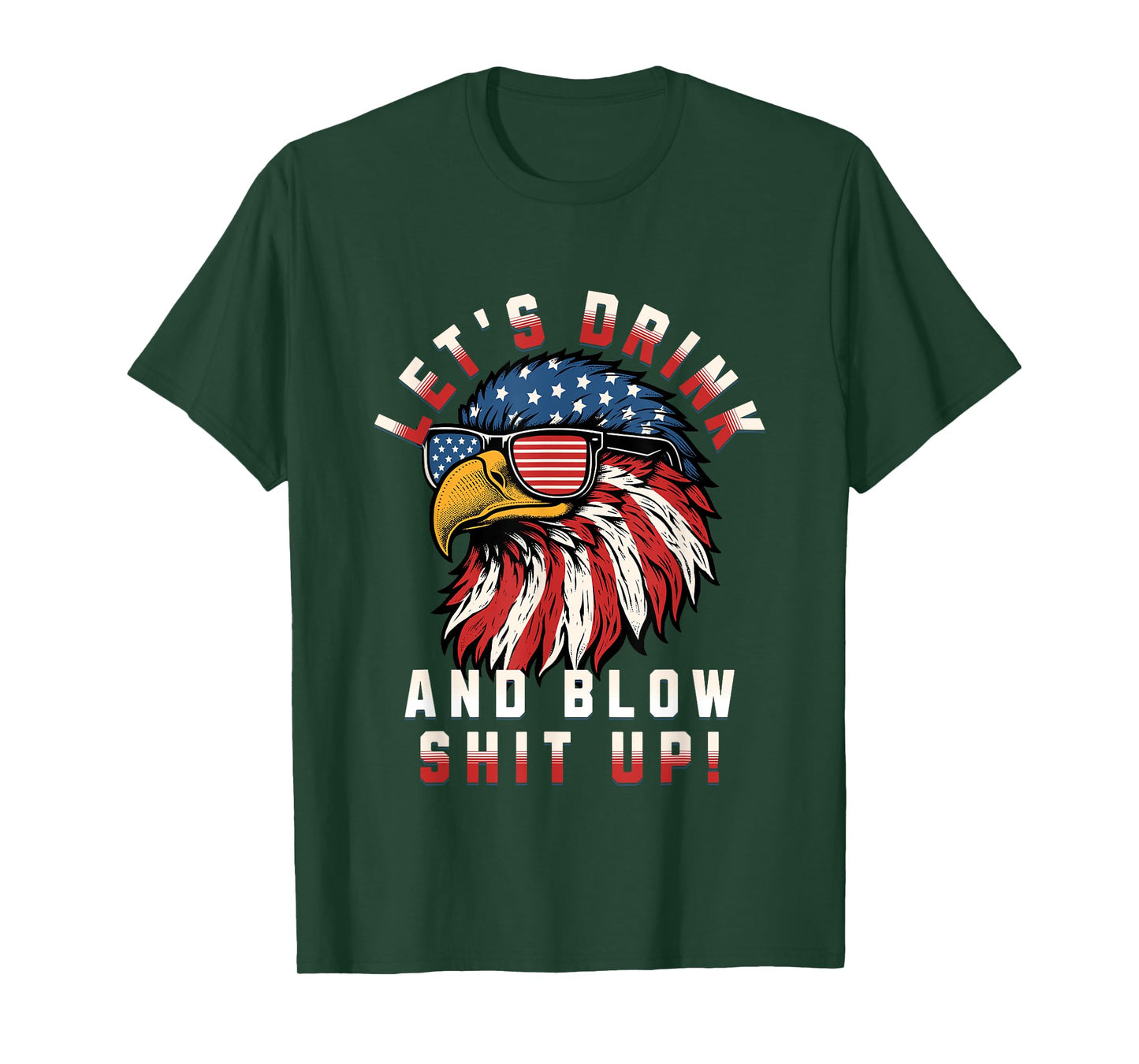 Let's Drink And Blow Shit Up Funny 4th Of July Bald Eagle T-Shirt for Women Men