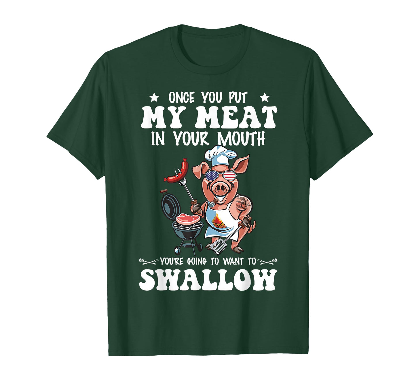Once You Put My Meat In Your Mouth Funny BBQ Grilling T-Shirt