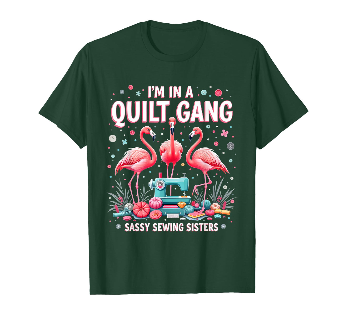 Funny Quilting Flamingo Sewing I'm In A Quilting Gang Sassy T-Shirt