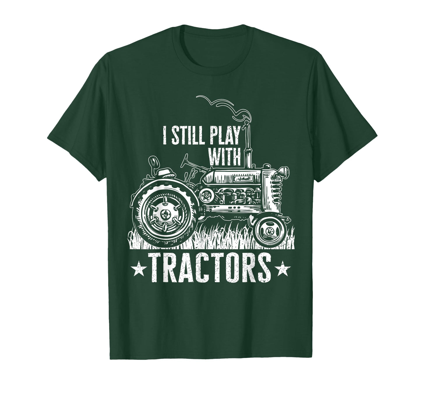 Funny farming shirt for men, I still play with tractors gift T-Shirt