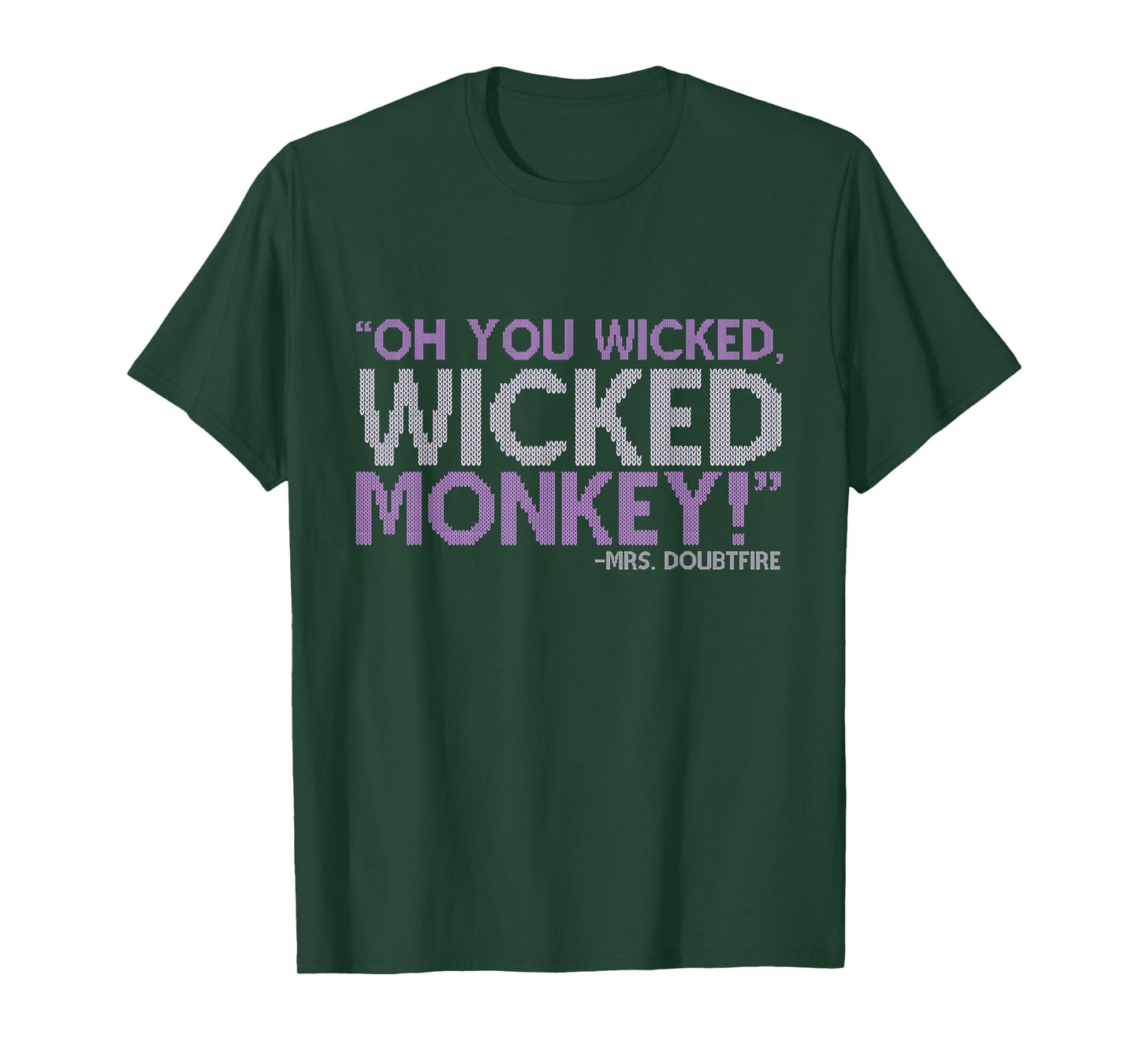 Oh you wicked wicked monkey! -Mrs. Doubtfire T-Shirt