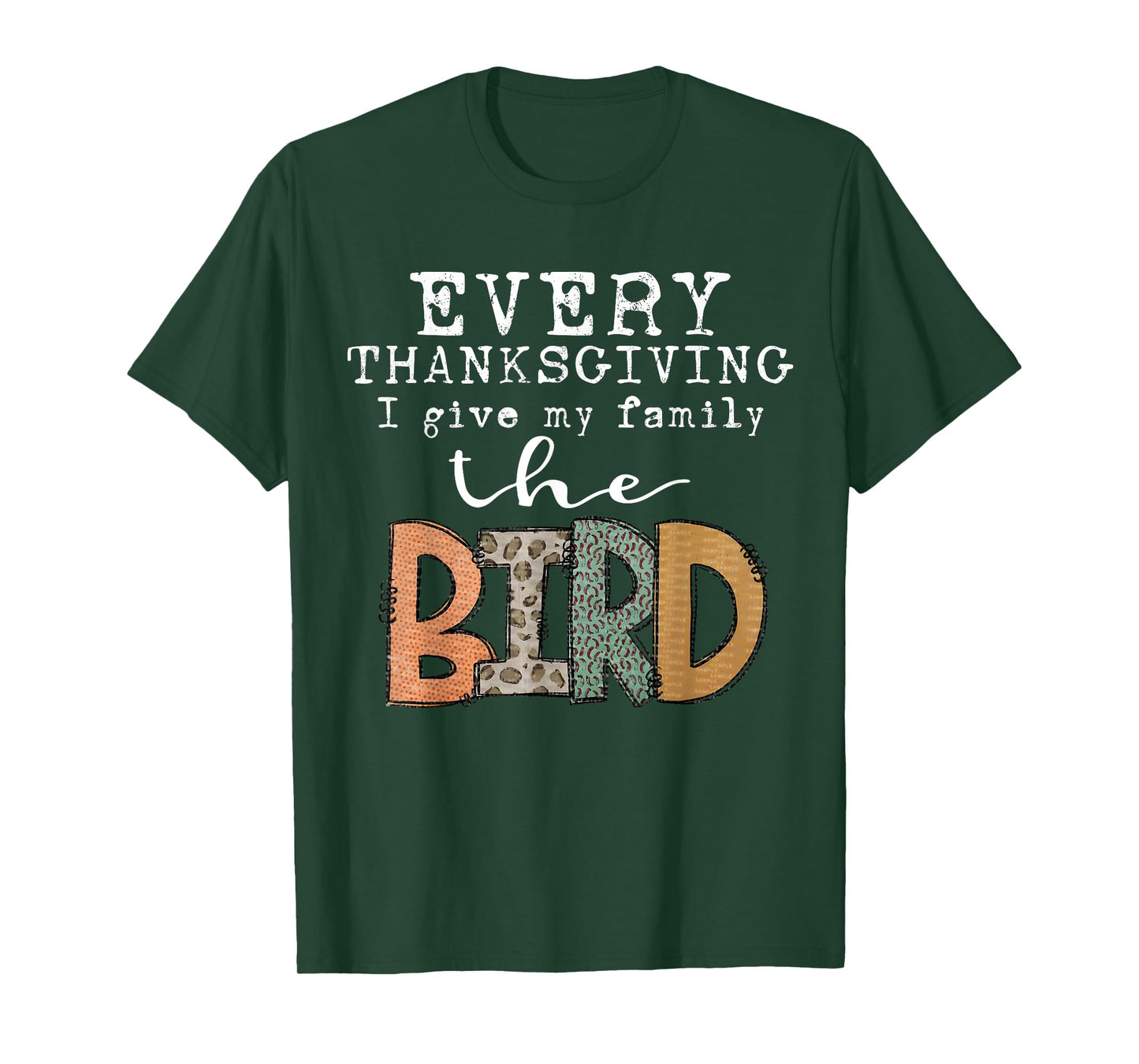 Every Thanksgiving I Give My Family The Bird Adult T-Shirt