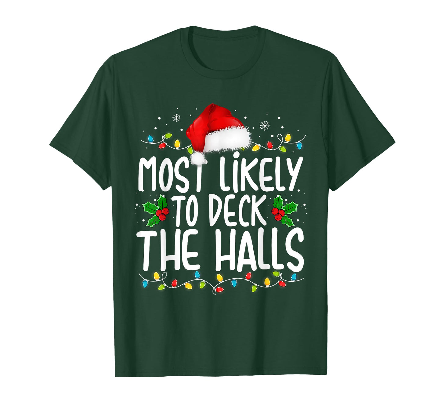 Most Likely To Deck The Halls Funny Christmas Holiday T-Shirt