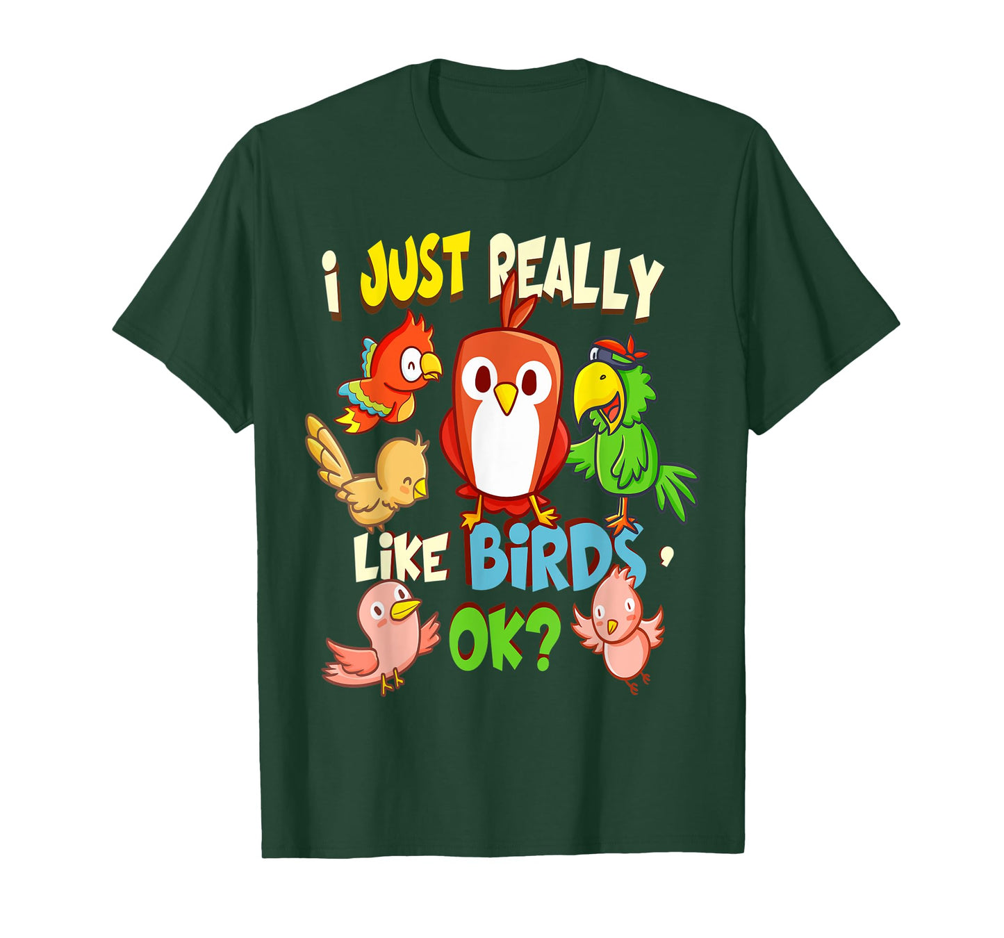 Funny Bird Shirt I Just Really Like Birds Ok Tee T-Shirt
