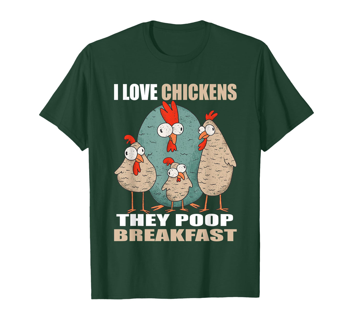 I Love Chickens The Poop Breakfast I Farm Farmer Chicken T-Shirt