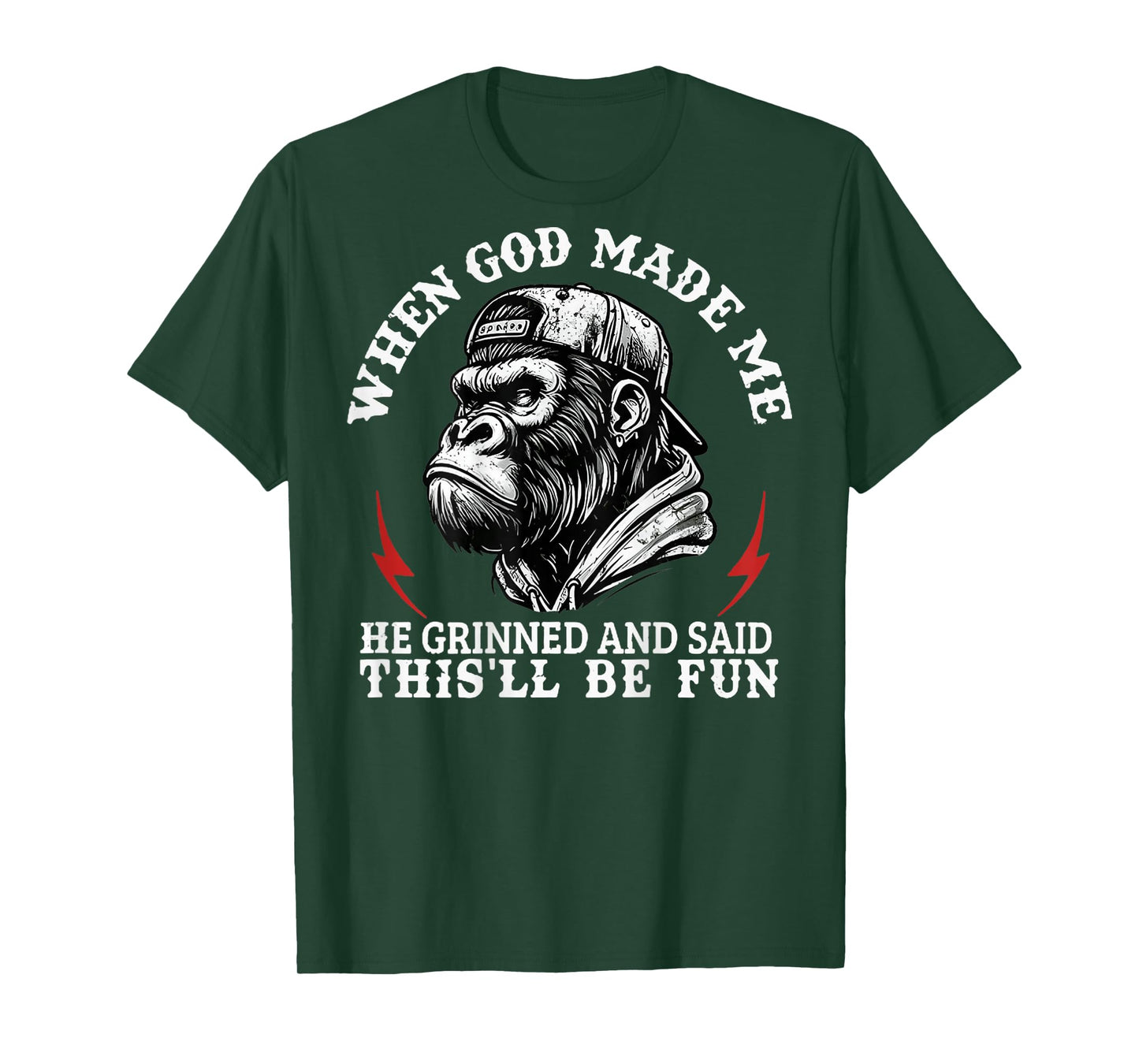 When God Made Me He Grinned And Said This'll Be Fun Monkey T-Shirt