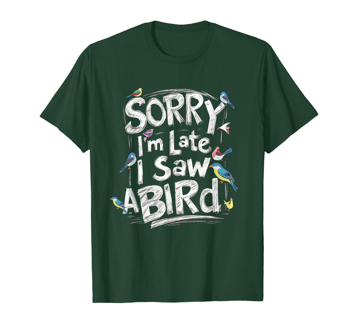 Funny Sorry I'm Late I Saw A Bird Birdwatching Bird Lover T-Shirt