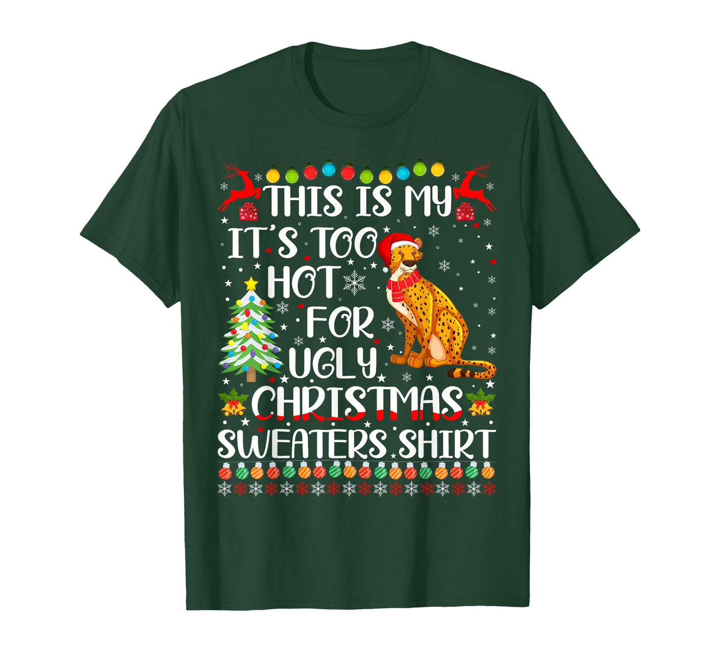 It's Too Hot For Ugly Christmas Sweaters Cheetah Lover T-Shirt