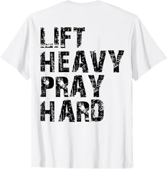 Lift Heavy Pray Hard, Gym Christian Gift For Christian T-Shirt