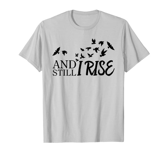 And Still I Rise Funny Bird Graphic T-Shirt