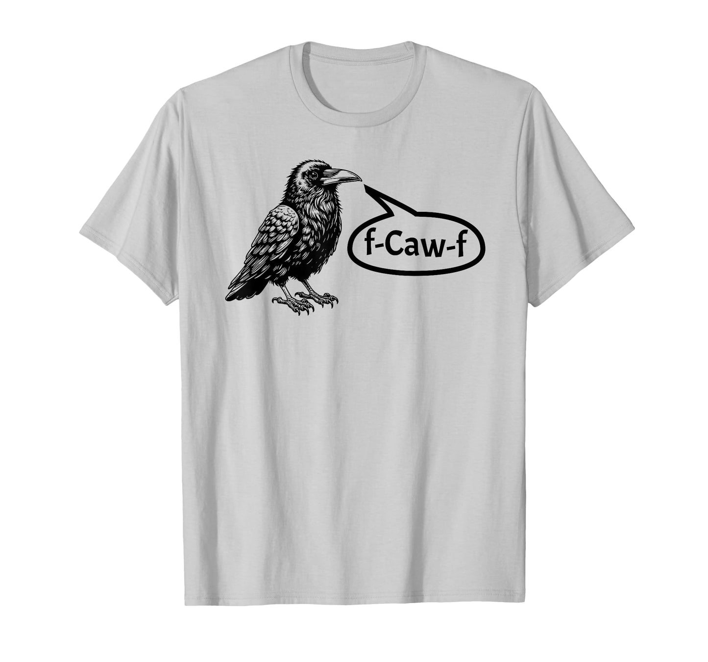 F-CAW-F Funny Crow Raven Pun F-Off Subtle F-Bomb Tee T-Shirt