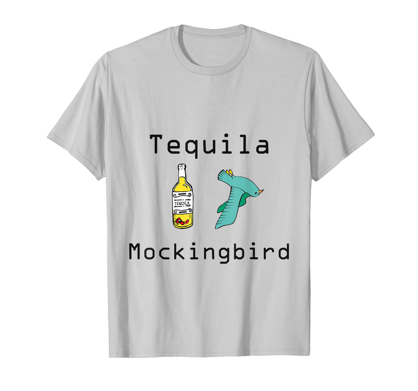 Tequila Mockingbird "To Kill A Mockingbird" Funny T-Shirt T-Shirt