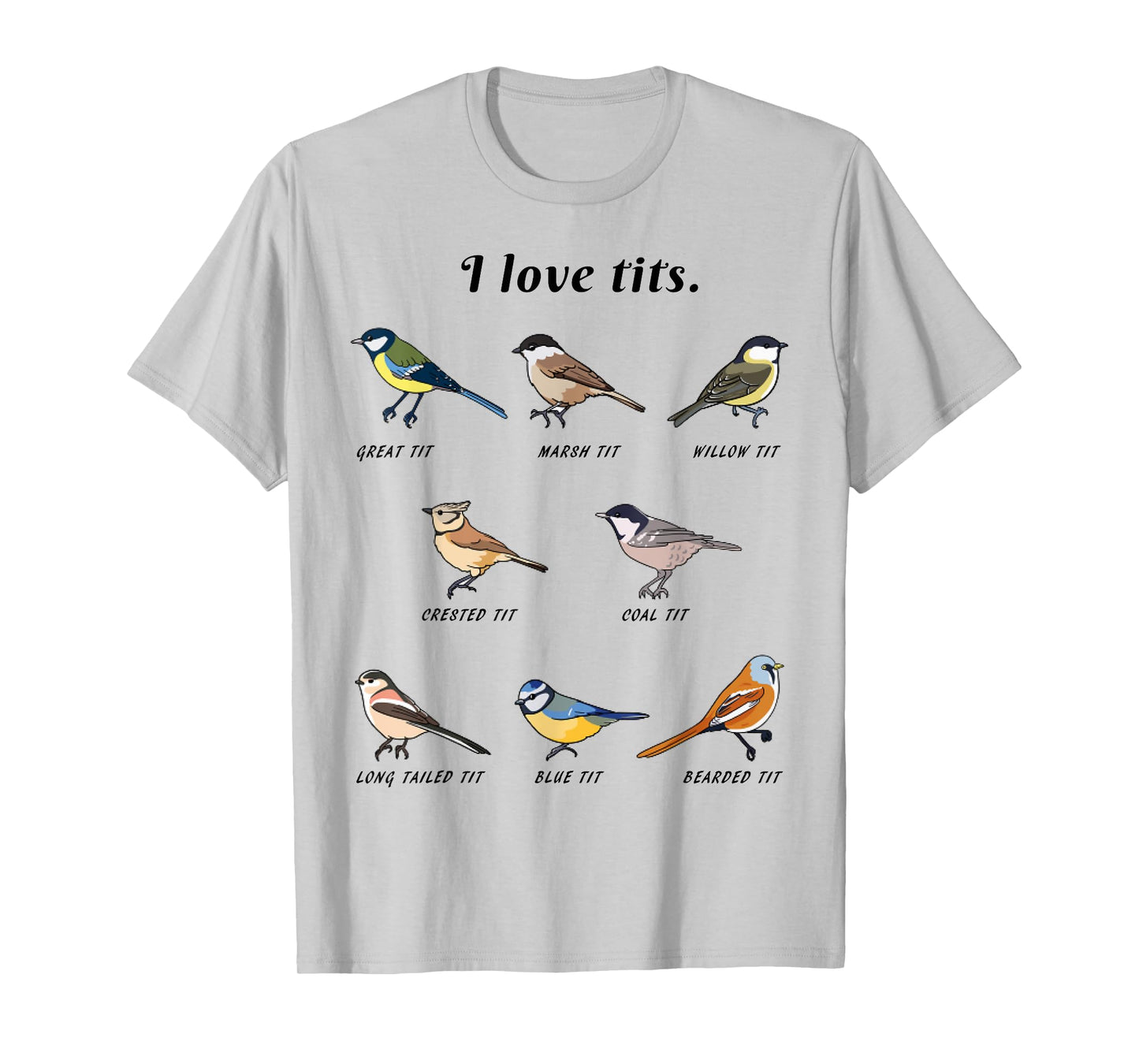 Funny I Love Tits Birdwatching Bird Lover Gift Animals Great T-Shirt