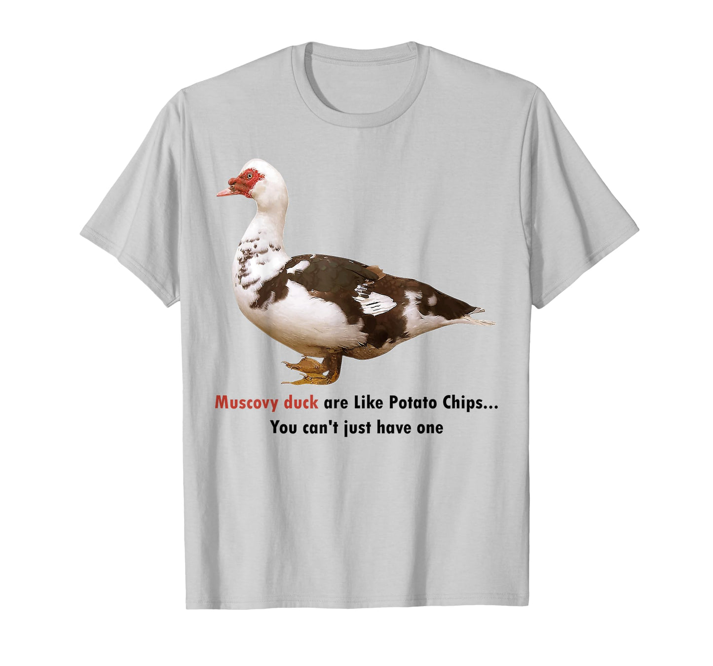 Muscovy Duck Are Like Potato Chips You Can't Have Just One T-Shirt