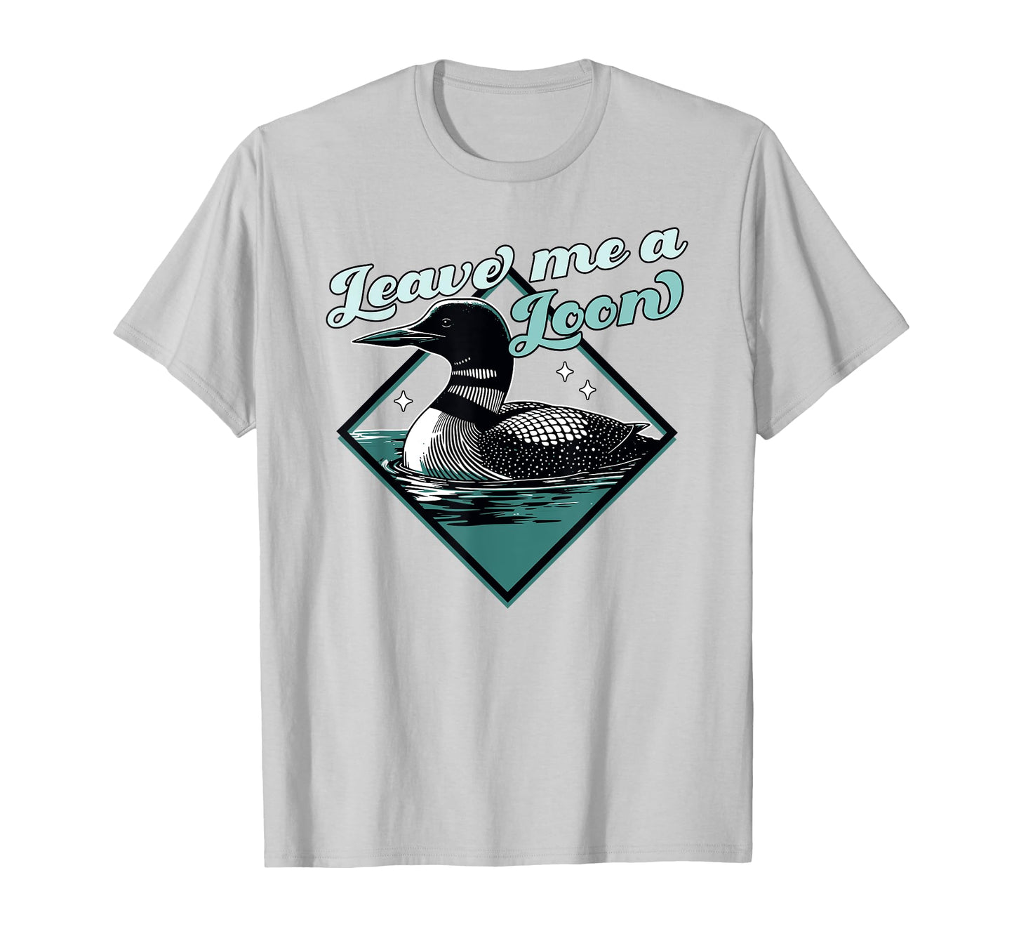 Leave Me A Loon Bird - Funny Bird Watcher - Common Loon Bird T-Shirt