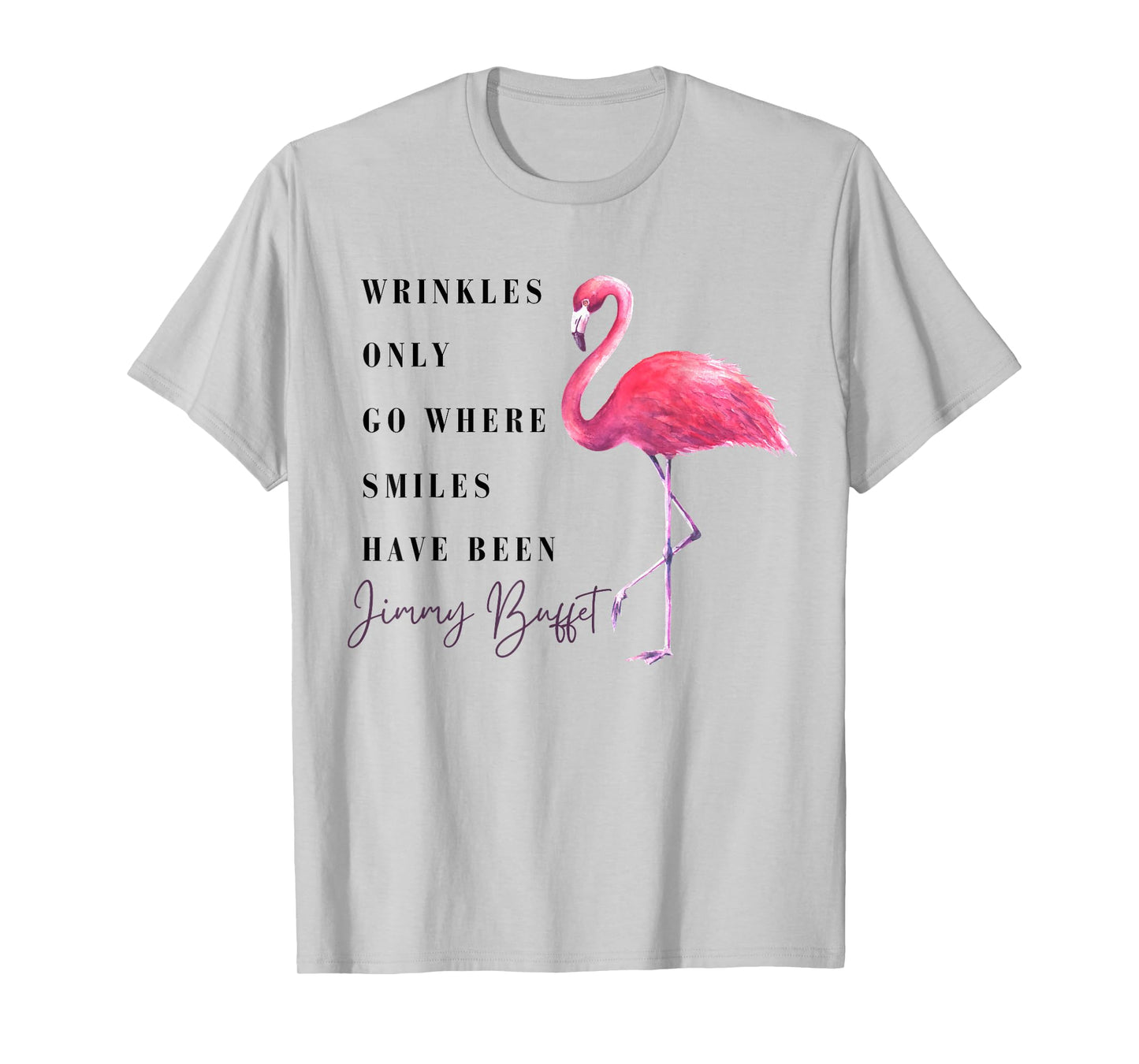 Funny Flamingo Wrinkles Only Go Where Smiles Have Been T-Shirt