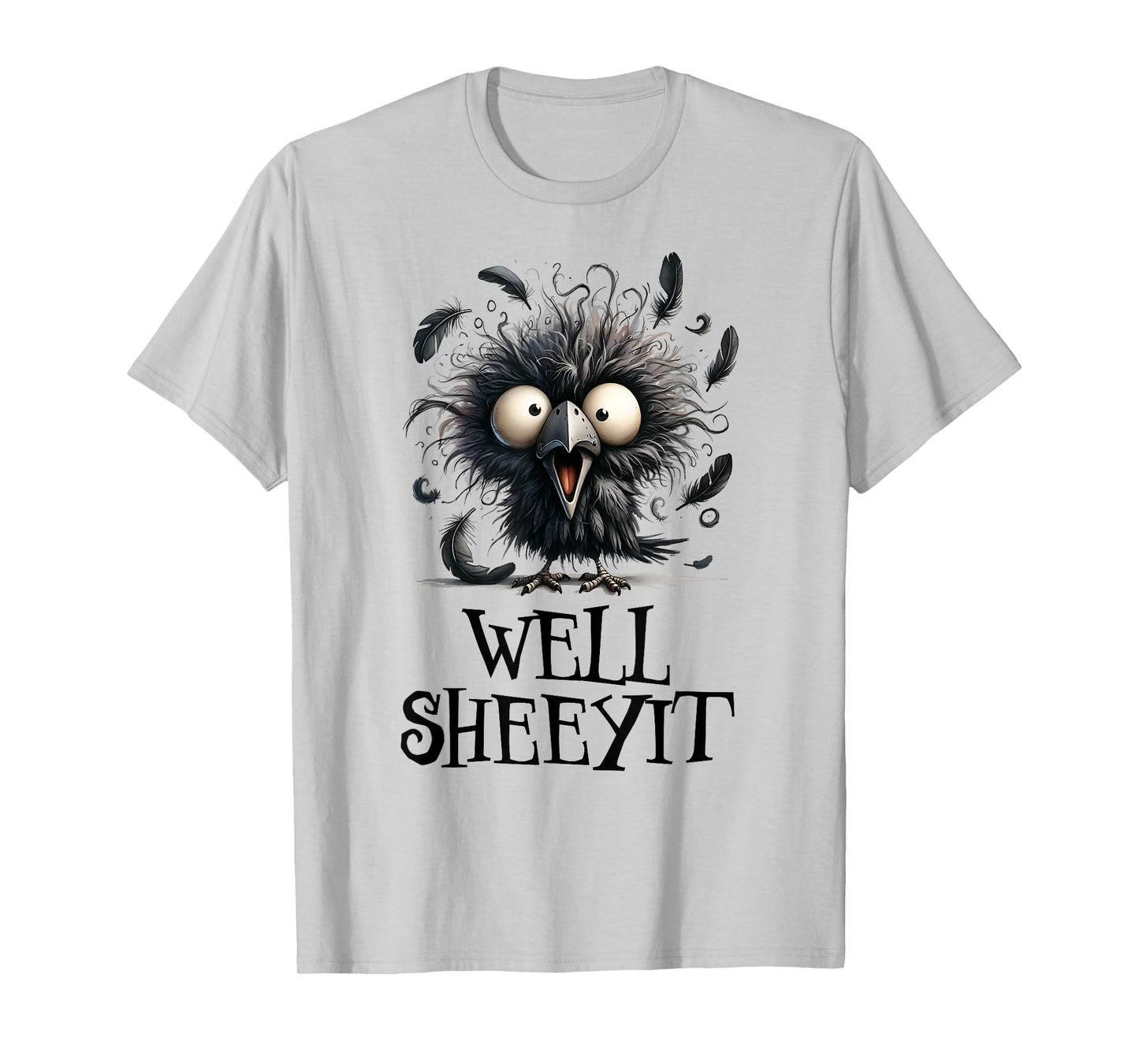 Well Sheeyit. Funny Angry Black Bird Funny Crow Well Sheeyit T-Shirt
