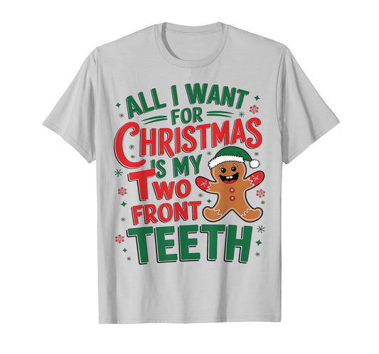 All I want for Christmas is My Two Front Teeth Funny T-Shirt
