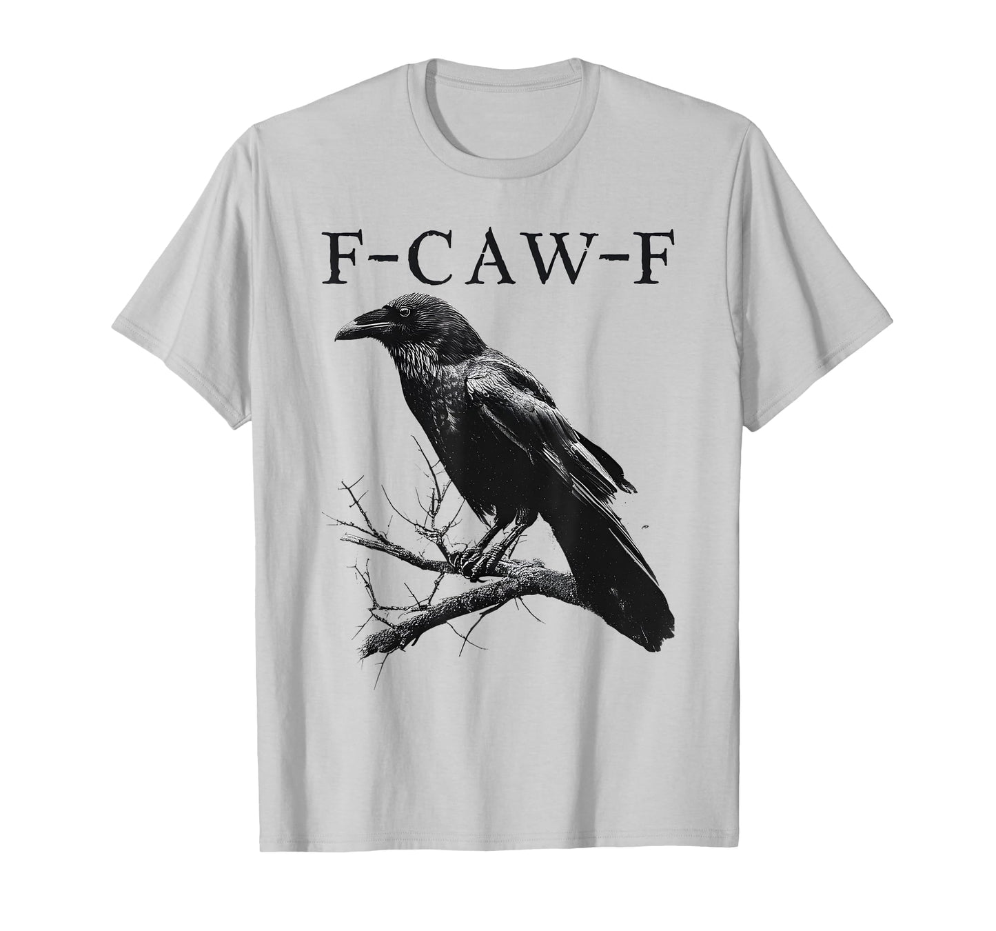 Black Crow, F-Caw-F Funny Black Bird Saying Humor Meme T-Shirt