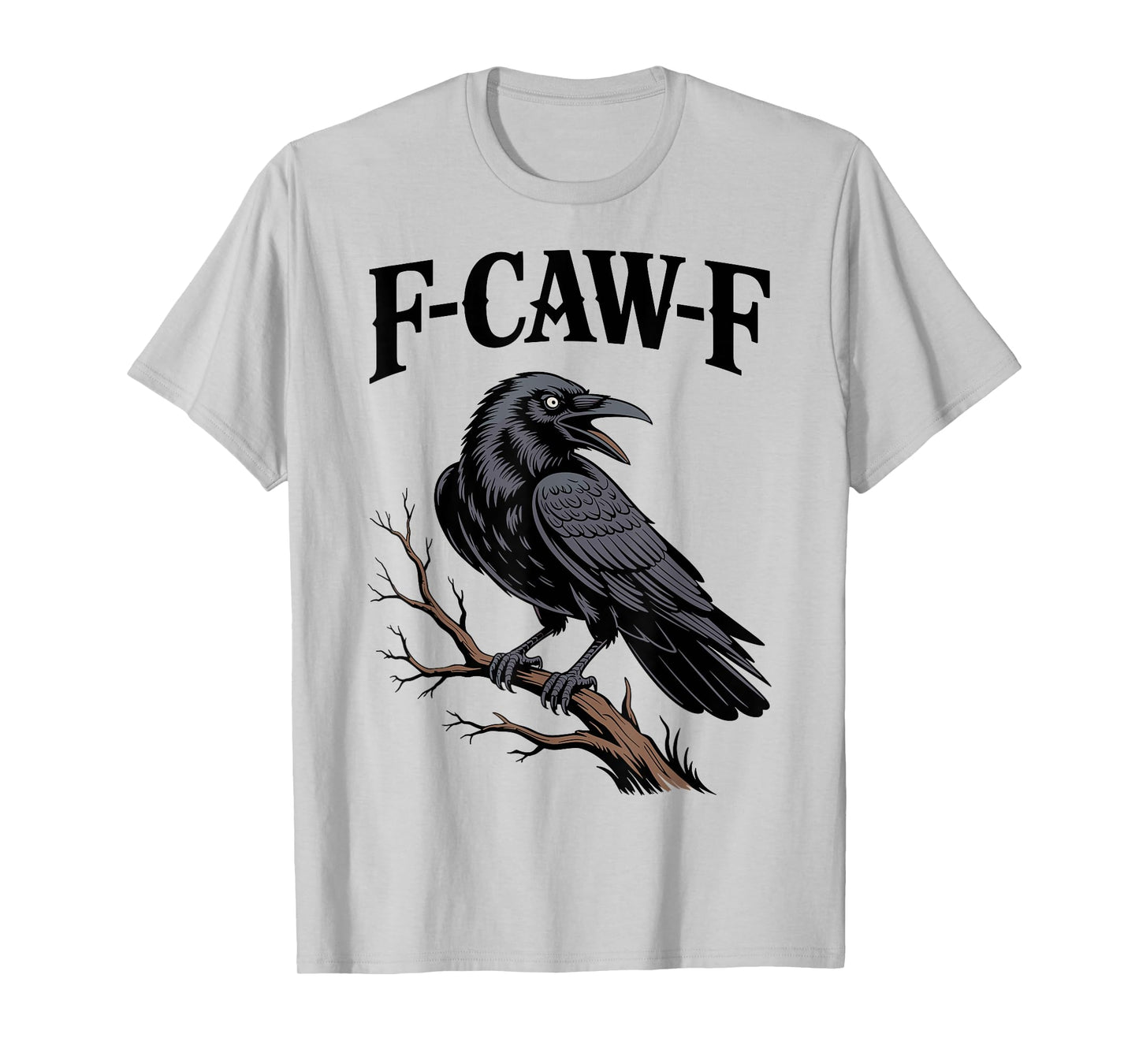 F-Caw-F Funny Raven Gothic Crow black Bird Humor T-Shirt