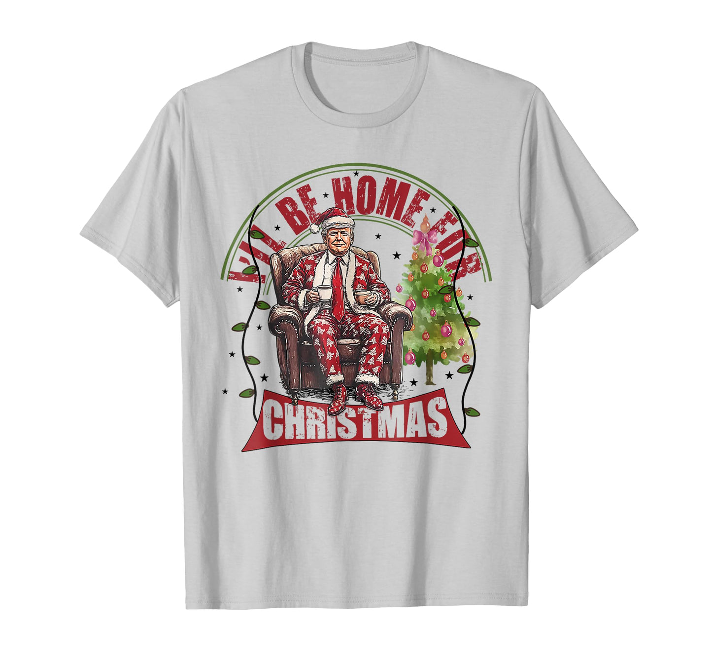 I'll Be Home For Christmas Santa Funny Trump Xmas Pajamas T-Shirt