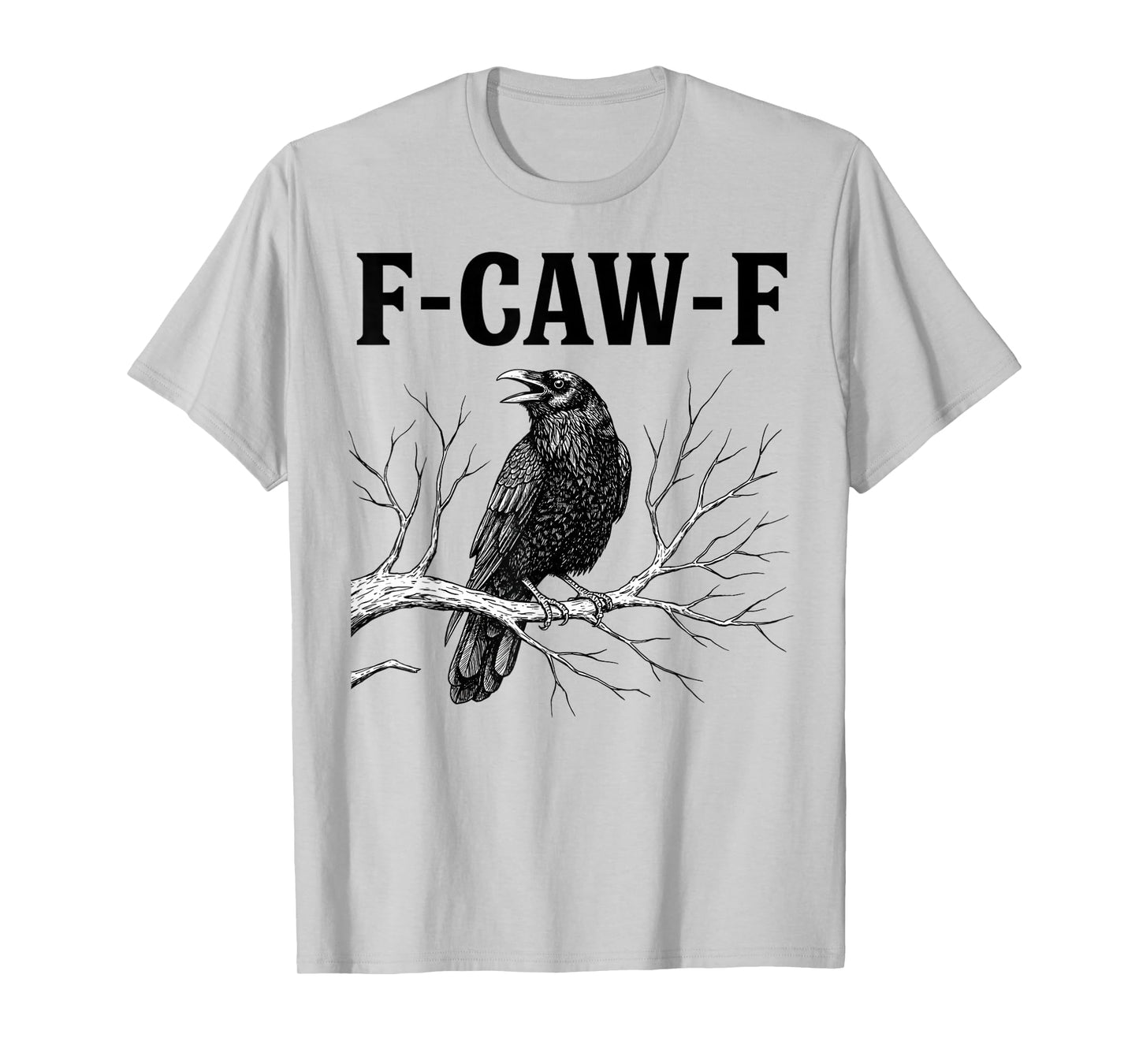 F-Caw-F Shirt Black Bird Crow Funny Crow Lover Men Women T-Shirt