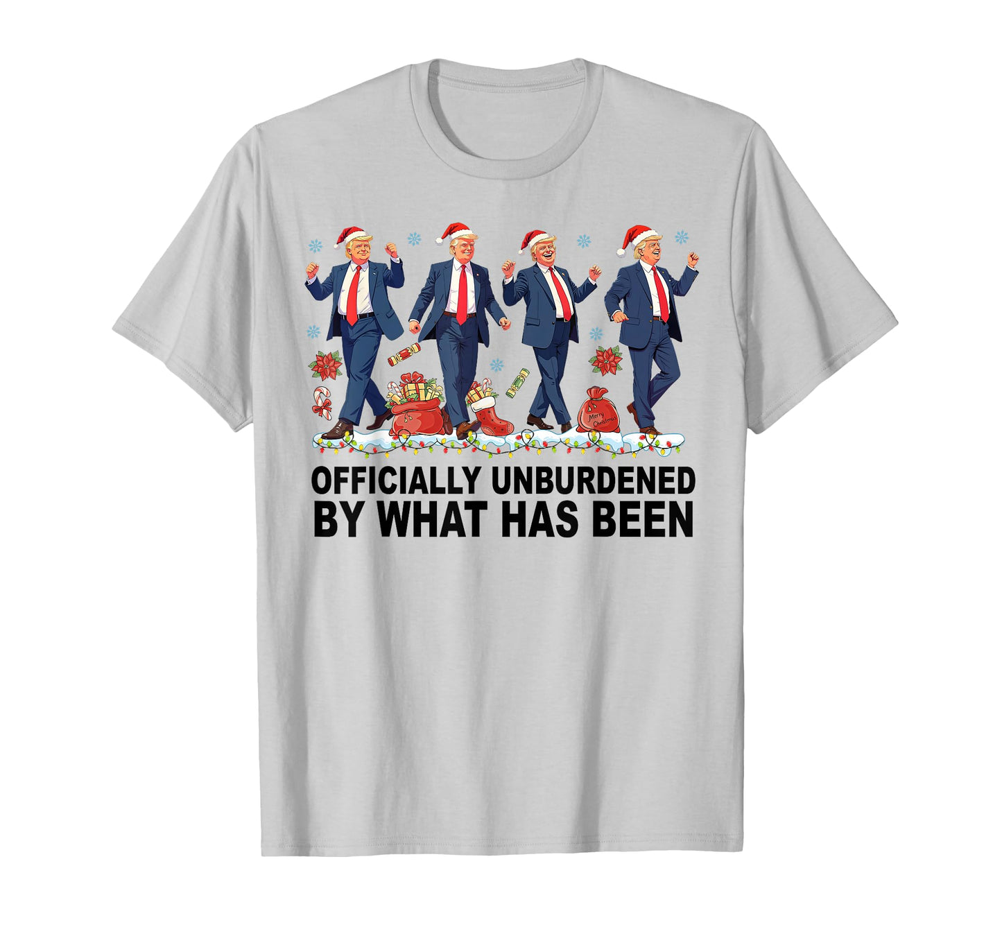 Officially Unburdened By What Has Been Trump Won T-Shirt