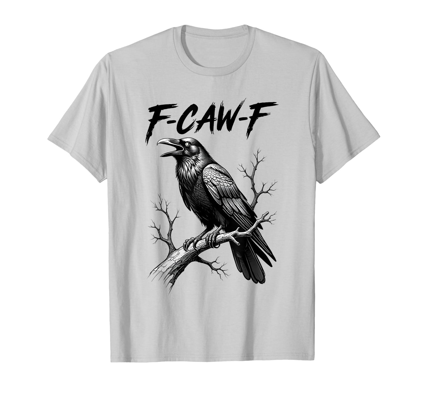 F-Caw-F Crow Funny Black Crow Lover Dark Humor Black Bird T-Shirt
