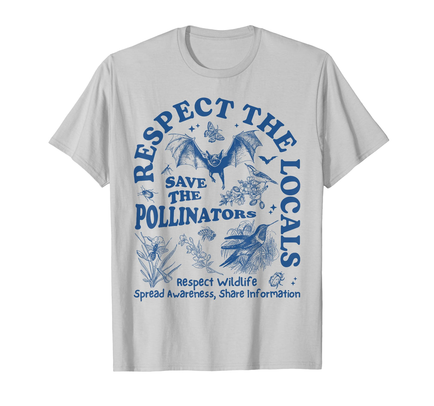 Protect The Pollinators, Respect The Local Pollinators T-Shirt