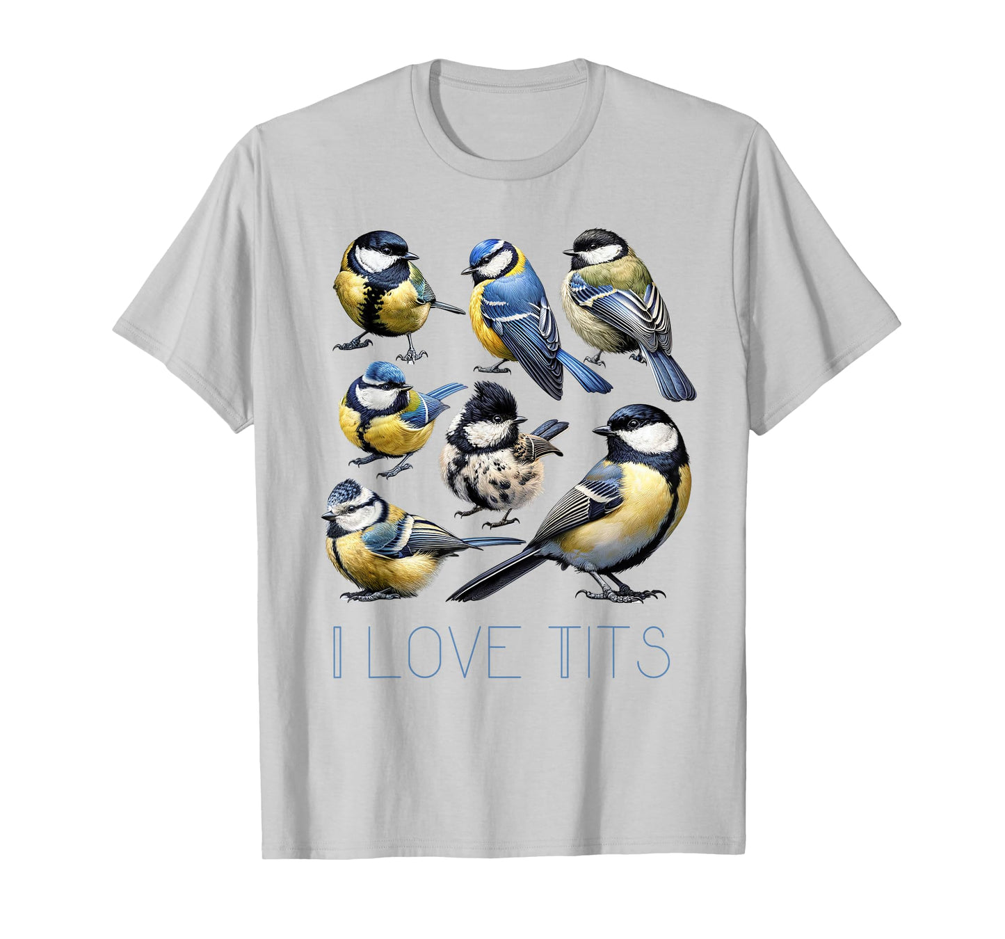 Funny I Love Tits Blue Tits Bird Watching Bird Humor T-Shirt