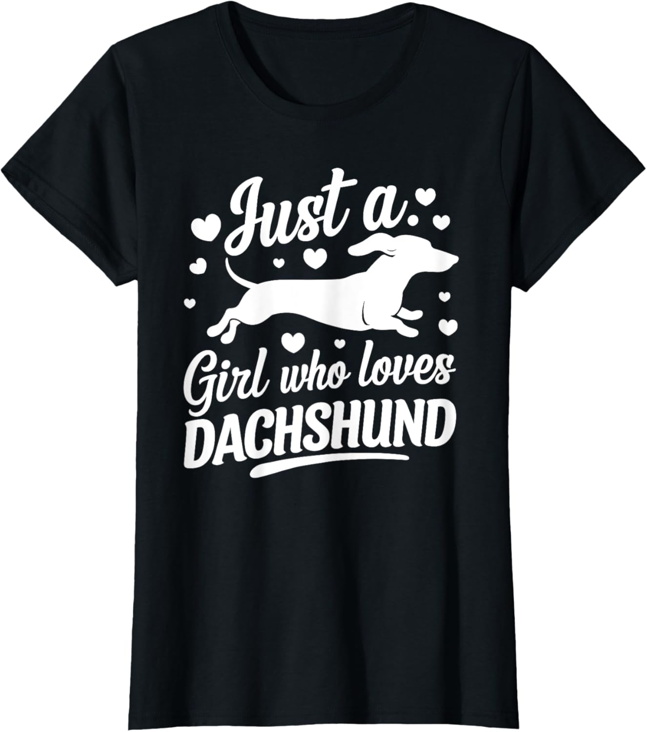 Just a girl how loves Dachshund Cute funny Doxie Weiner T-Shirt