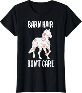 Barn Hair Dont Care Funny Horse Text T-Shirt