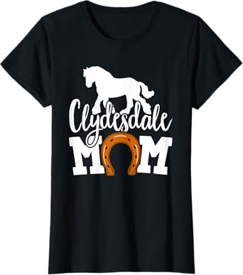 Womens Clydesdale Mom Clydesdales Draft Horse T-Shirt
