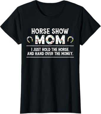 Horse Show Mom Funny Horseback Riding Lady Equestrian Mother T-Shirt