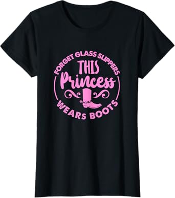 Forget Glass Slippers This Princess Wears Boots T-Shirt
