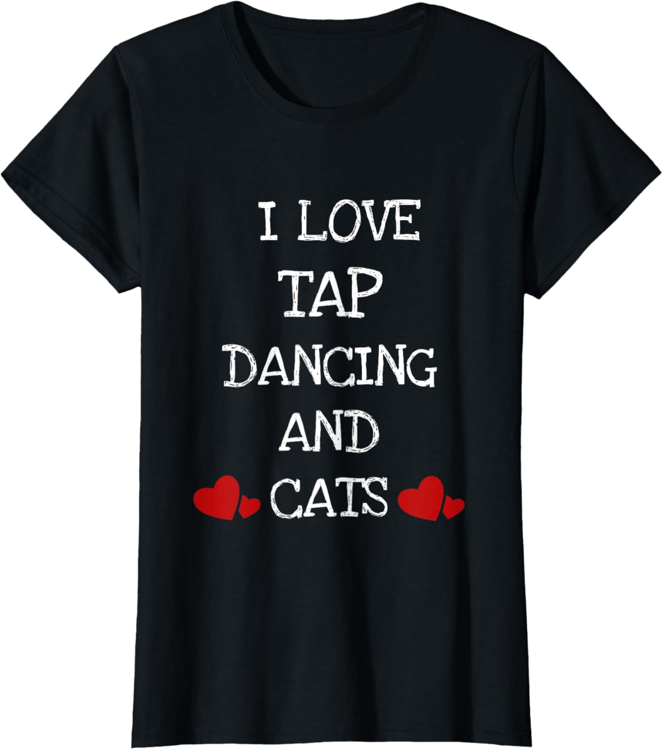 I Love Tap Dancing & Cats Funny Cat Gift T-Shirt Women