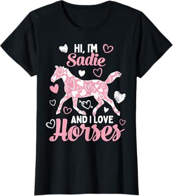 Hi I'm Sadie And I Love Horses - Cute Heart Pattern Horse T-Shirt