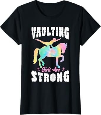 Tie Dye Vaulting Girls Are Strong Riding Equestrian Horse T-Shirt